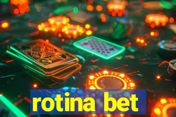 rotina bet